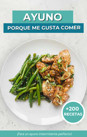 Recetario Digital: AYUNO PORQUE ME GUSTA COMER: +200 Recetas para un Ayuno Intermitente Perfecto